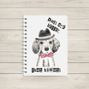 dogs are better than humans notebook